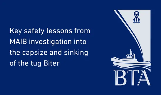 Key safety lessons from MAIB investigation into the capsize and sinking of the tug Biter | BTA Logo
