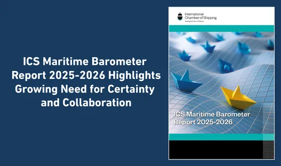 ICS Maritime Barometer  Report 2025-2026 Highlights Growing Need for Certainty and Collaboration